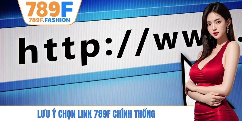 Lưu ý chọn link 789F chính thống